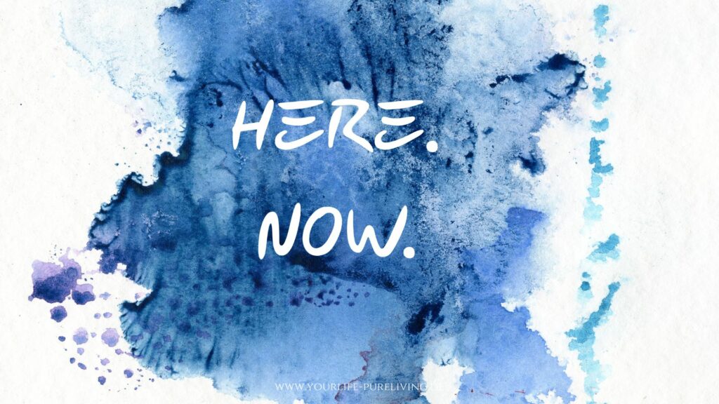 Here and now.